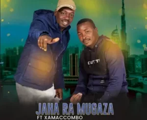 Jaha Ra Mugaza - Ni Famba Na Yena Ft. Xamaccombo Jaha Ra Mugaza – Ni Famba Na Yena Ft. Xamaccombo