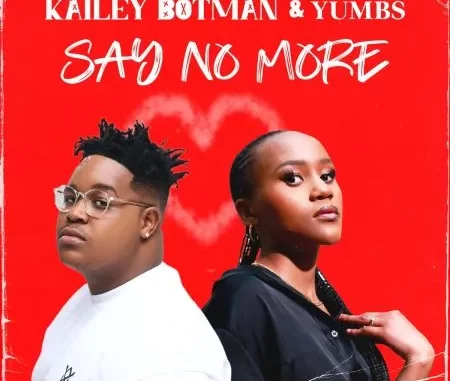 Kailey Botman & Yumbs – Say No More Kailey Botman & Yumbs – Say No More