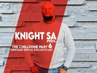 Knight SA - The ChillZone Part 6 (Heritage Special Exclusive Mix) Knight SA – The ChillZone Part 6 (Heritage Special Exclusive Mix)