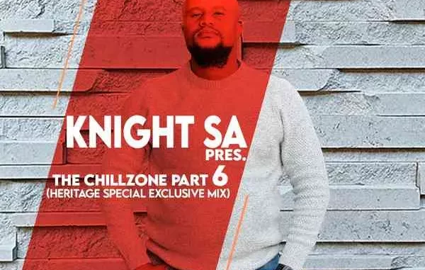 Knight SA – The ChillZone Part 6 (Heritage Special Exclusive Mix) Knight SA – The ChillZone Part 6 (Heritage Special Exclusive Mix)