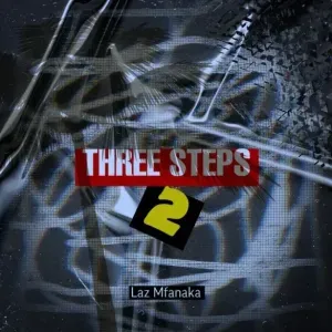 EP: Laz Mfanaka - Three Steps 2 EP: Laz Mfanaka - Three Steps 2