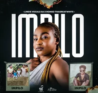 Lindie Vocals SA & Romeo ThaGreatwhite – Impilo Lindie Vocals SA & Romeo ThaGreatwhite – Impilo