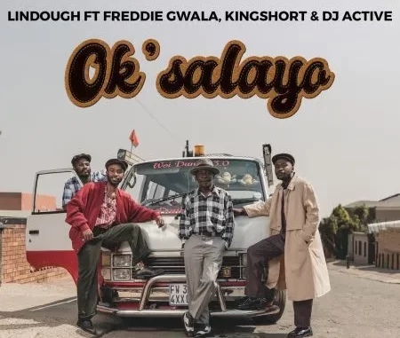 Lindough – Ok’salayo ft Freddie Gwala, Kingshort & DJ Active Lindough – Ok’salayo ft Freddie Gwala, Kingshort & DJ Active