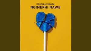 MOREKI & Smanga - Ngimephi Nawe