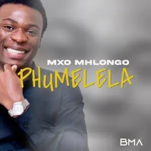 Mxo Mhlongo – Phumelela Mxo Mhlongo – Phumelela
