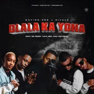 Nation 365 & Rivalz – Dlala Ka Yona ft. B6 Rider, T.M.A Rsa & FigoxBabu Nation 365 & Rivalz – Dlala Ka Yona ft. B6 Rider, T.M.A Rsa & FigoxBabu