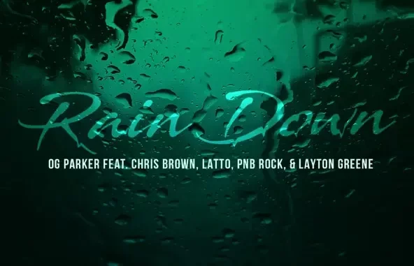 OG Parker, Chris Brown & Layton Greene Rain Down (feat. PnB Rock & Latto) OG Parker, Chris Brown & Layton Greene Rain Down (feat. PnB Rock & Latto)