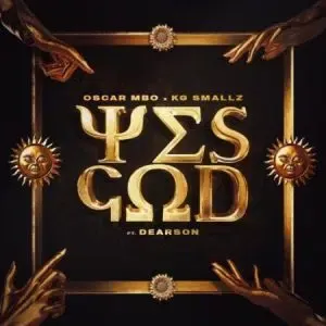 Oscar Mbo, KG Smallz & Kabza De Small – Yes God (Vida soul AfroTech Unoffical Remix) ft Dearson Oscar Mbo, KG Smallz & Kabza De Small – Yes God (Vida soul AfroTech Unoffical Remix) ft Dearson