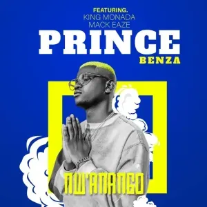 Prince Benza – N’Wanango ft King Monada & Mackeaze Prince Benza – N’Wanango ft King Monada & Mackeaze