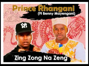 Prince Rhangani Zing Zong Na Zeng Ft Benny Mayengani Prince Rhangani Zing Zong Na Zeng Ft Benny Mayengani
