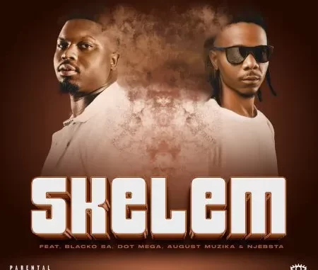 Real Nox & Kaygee The Vibe – Skelem ft Blacko SA, Dot Mega, August Musika & DJ Njabsta Real Nox & Kaygee The Vibe – Skelem ft Blacko SA, Dot Mega, August Musika & DJ Njabsta