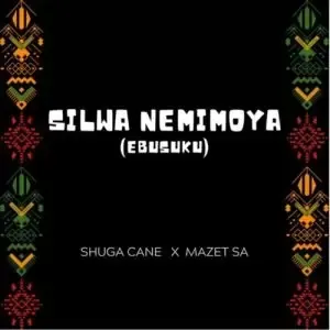 Shuga Cane – Silwa Nemimoya ft. Mazet SA Shuga Cane – Silwa Nemimoya ft. Mazet SA