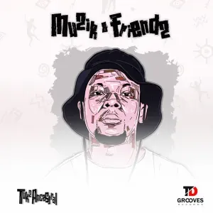 ALBUM: Tukz Ancestral – Muzik & Friendz ALBUM: Tukz Ancestral – Muzik & Friendz