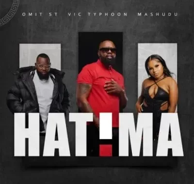 Vic Typhoon, Mashudu & Omit ST – Hatima Vic Typhoon, Mashudu & Omit ST – Hatima