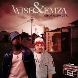 Wiseman Mncube & Emza – MSHOZA IBHOZA Wiseman Mncube & Emza – MSHOZA IBHOZA