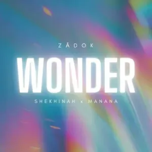 Zadok, Shekhinah & Manana – Wonder Zadok, Shekhinah & Manana – Wonder
