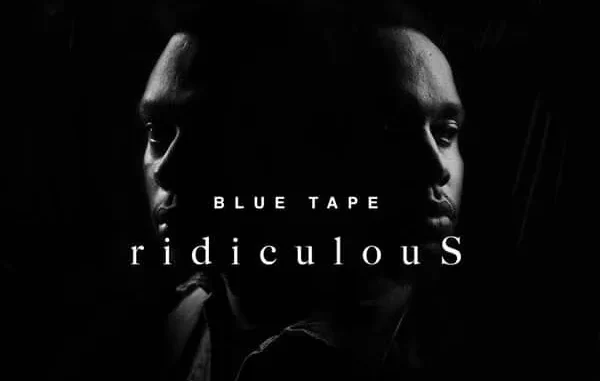 A Reece – Ridiculous ft Jay Jody, Blue Tape A Reece – Ridiculous ft Jay Jody, Blue Tape