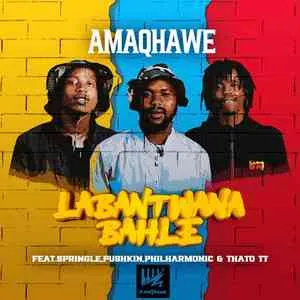 AmaQhawe SA – Labantwana Bahle ft. Springle, Pushkin, Philharmonic & Thato TT AmaQhawe SA – Labantwana Bahle ft. Springle, Pushkin, Philharmonic & Thato TT