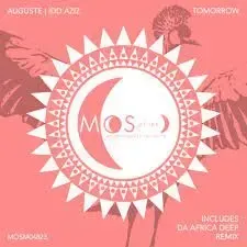 Auguste – Tomorrow (Da Africa Deep Remix) ft Idd Aziz Auguste – Tomorrow (Da Africa Deep Remix) ft Idd Aziz