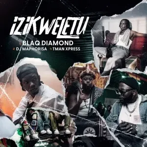 Blaq Diamond – Izikweletu ft. DJ Maphorisa & Tman Xpress Blaq Diamond – Izikweletu ft. DJ Maphorisa & Tman Xpress