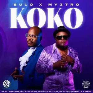Bulo & Myztro – Koko Ft. Shaunmusiq & Ftears, Infinite Motion, Deethegeneral & Eemoh Bulo & Myztro – Koko Ft. Shaunmusiq & Ftears, Infinite Motion, Deethegeneral & Eemoh