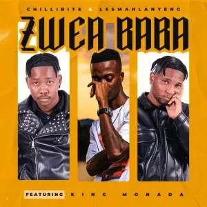 Chillibite & Lesmahlanyeng – Zwea Baba ft. King Monada Chillibite & Lesmahlanyeng – Zwea Baba ft. King Monada