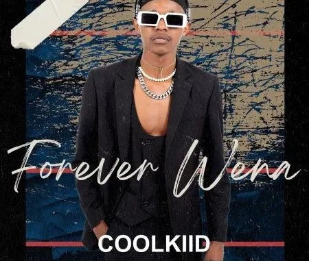 Coolkiid – Forever Wena ft Qamo, Musiholiq & Naledi Coolkiid – Forever Wena ft Qamo, Musiholiq & Naledi