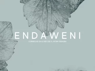 Cornelius SA & Dee Cee - Endaweni ft. Ntsiki Sishuba Cornelius SA & Dee Cee – Endaweni ft. Ntsiki Sishuba