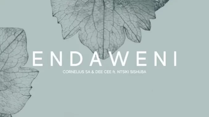 Cornelius SA & Dee Cee – Endaweni ft. Ntsiki Sishuba Cornelius SA & Dee Cee – Endaweni ft. Ntsiki Sishuba