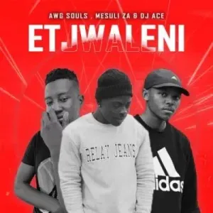 DJ Ace – Etjwaleni ft AWGSouls & Mesuli ZA DJ Ace – Etjwaleni ft AWGSouls & Mesuli ZA