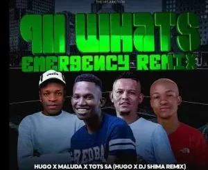DJ Hugo, Tots SA & Maluda - 911 What’s Your Emergency (Dj Shima Remix) DJ Hugo, Tots SA & Maluda – 911 What’s Your Emergency (Dj Shima Remix)
