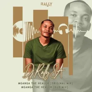 DJ Rally SA – Mganga The Healer DJ Rally SA – Mganga The Healer