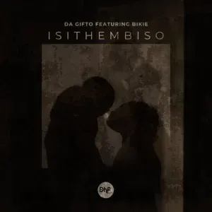 Da Gifto – Isithembiso ft. Bikie Da Gifto – Isithembiso ft. Bikie