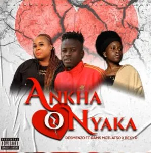 Desmenzo – Ankha O Nyaka Ft. Rams Motlatso & Bexy D Desmenzo – Ankha O Nyaka Ft. Rams Motlatso & Bexy D