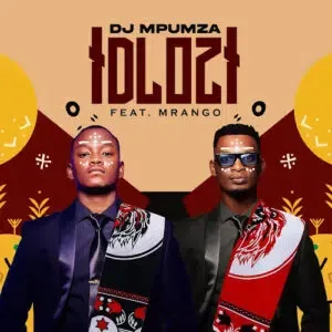 Dj Mpumza – Idlozi Ft. Mrango Dj Mpumza – Idlozi Ft. Mrango