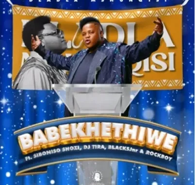 Dladla Mshunqisi – Babekhethiwe Ft. Siboniso Shozi,Dj Tira, Blacksjnr & Rockboy Dladla Mshunqisi – Babekhethiwe Ft. Siboniso Shozi,Dj Tira, Blacksjnr & Rockboy