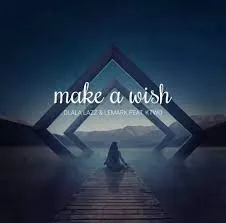 Dlala Lazz & LeMark – Make a Wish ft. KTWO Dlala Lazz & LeMark – Make a Wish ft. KTWO