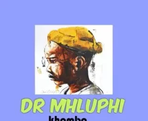 Dr mhluphi - Khombo Dr mhluphi – Khombo