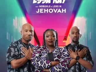 Essa Kay - Jehovah Ft. Nobuhle & Leko M Essa Kay – Jehovah Ft. Nobuhle & Leko M