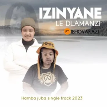 Izinyane ledlamanzi – Hamba Juba ft Ibhovakazi Izinyane ledlamanzi – Hamba Juba ft Ibhovakazi