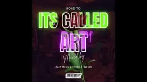 Jazza MusiQ & Thubular 1’eleven (J&T Musiq) – Road To It’s Called Art Jazza MusiQ & Thubular 1’eleven (J&T Musiq) – Road To It’s Called Art