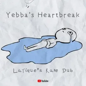 LaTique – Yebba Heartbreak (LaTique’s Rare Dub) LaTique – Yebba Heartbreak (LaTique’s Rare Dub)