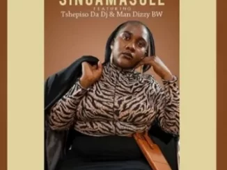 Lady Tee - Singa Masole ft TshepisoDaDj & Man Dizzy BWA Lady Tee – Singa Masole ft TshepisoDaDj & Man Dizzy BWA
