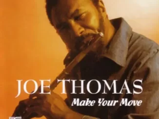 Album: Joe Thomas - Make Your Move Make Your Move