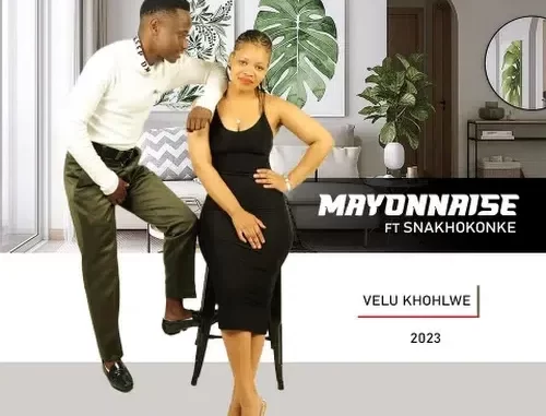 Mayonnaise Cebisa – Velu Khohlwe Ft. Snakhokonke Mayonnaise Cebisa – Velu Khohlwe Ft. Snakhokonke