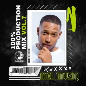 Mel Muziq – 100% Production Mix Vol. 7 Mel Muziq – 100% Production Mix Vol. 7
