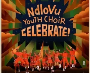 Ndlovu Youth Choir - Celebrate ALBUM: Ndlovu Youth Choir – Celebrate