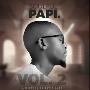 Rivic Jazz – Soulful Papi Vol. 2 Mixtape Rivic Jazz – Soulful Papi Vol. 2 Mixtape