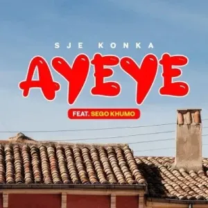 Sje Konka & Sego Khumo – Ayeye Sje Konka & Sego Khumo – Ayeye