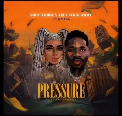 Soul Barbie, Adi & Slick Widit – Pressure ft Q Mark Soul Barbie, Adi & Slick Widit – Pressure ft Q Mark